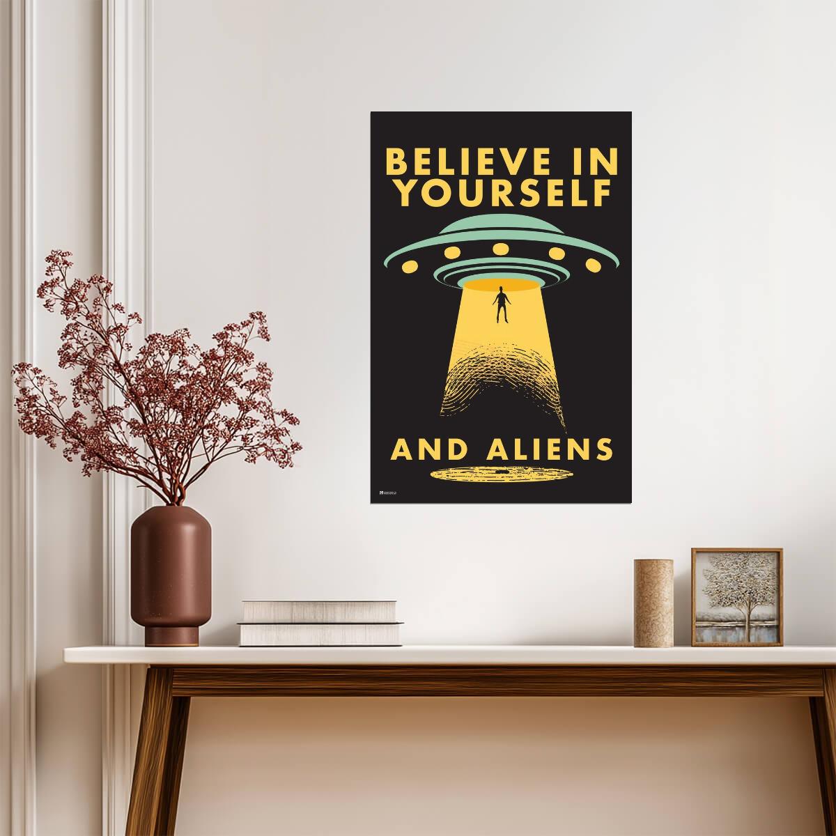 "Believe In Yourself And Aliens" | Funny UFO Poster | Humorous Sci-Fi Quote Art - Type & Quotes Poster