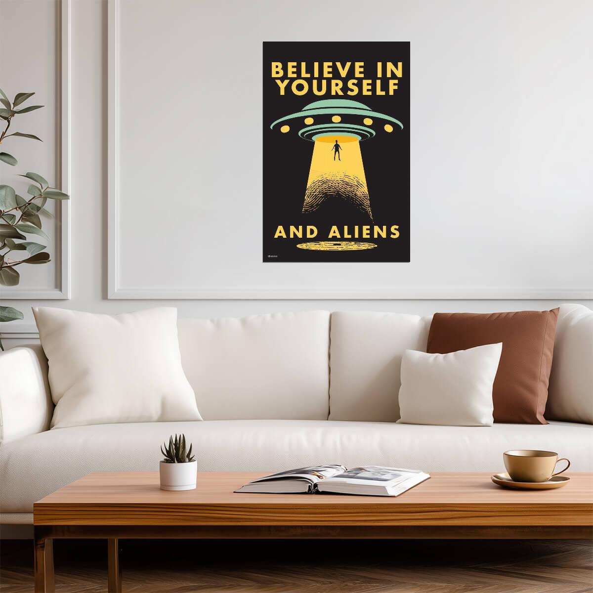 "Believe In Yourself And Aliens" | Funny UFO Poster | Humorous Sci-Fi Quote Art - Type & Quotes Poster