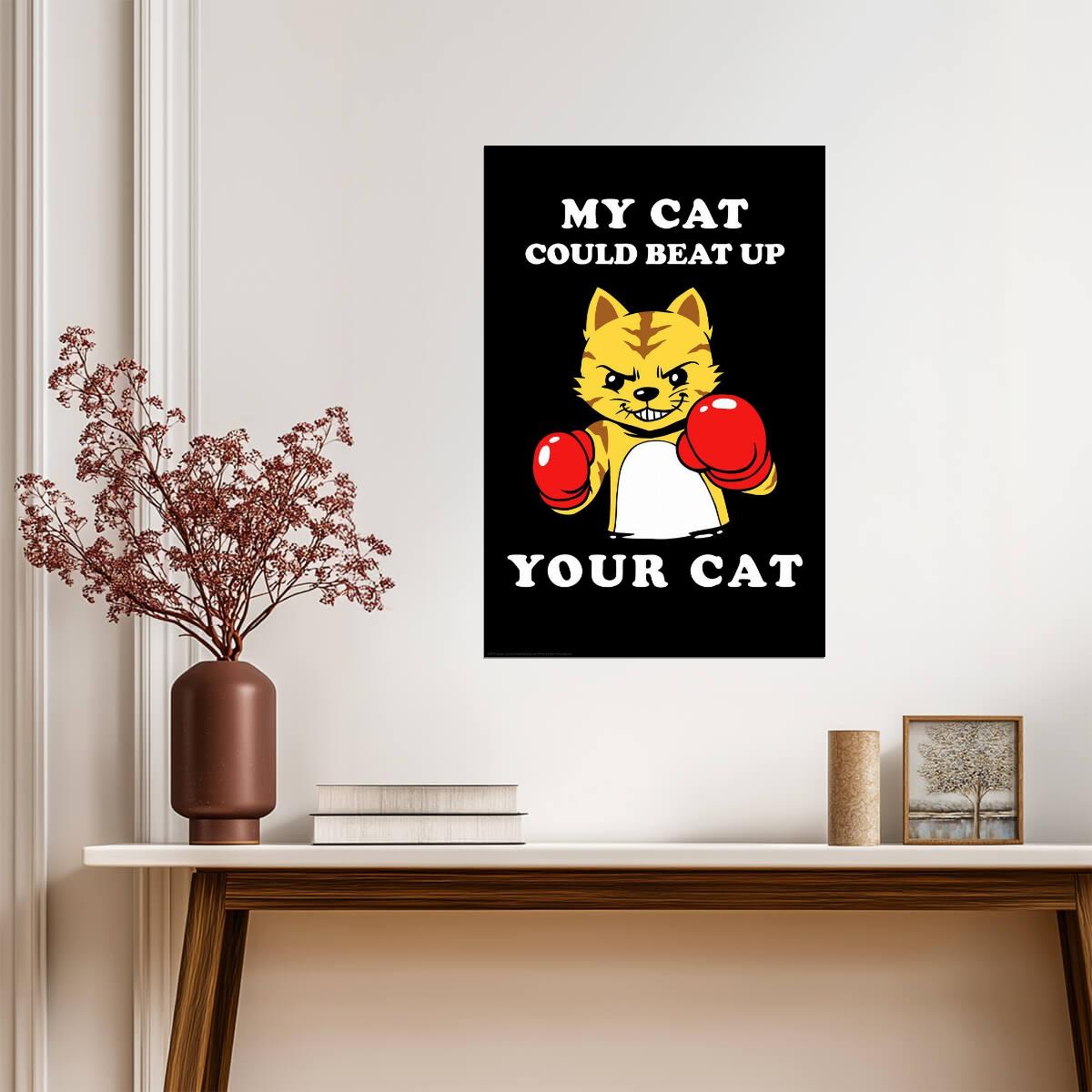 "My Cat Could Beat Up Your Cat" | Funny Quote Poster | Humorous Pet Owner Art - Type & Quotes Poster