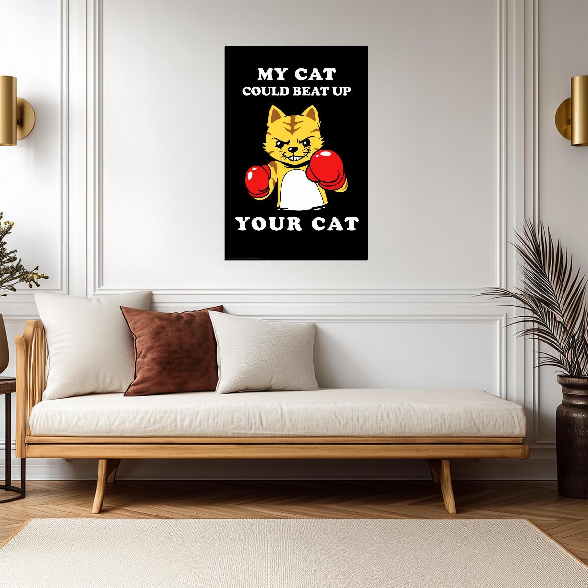 "My Cat Could Beat Up Your Cat" | Funny Quote Poster | Humorous Pet Owner Art - Type & Quotes Poster
