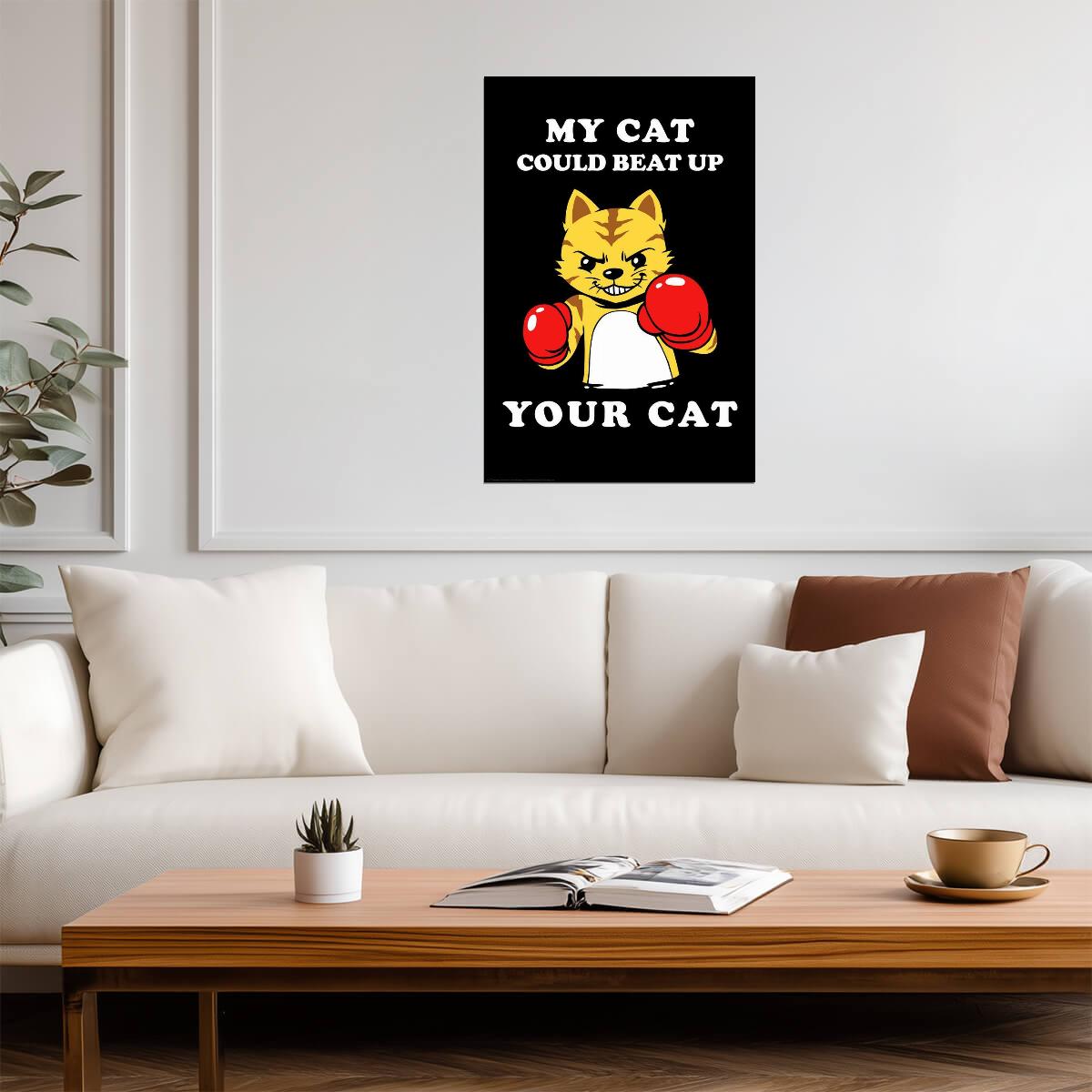 "My Cat Could Beat Up Your Cat" | Funny Quote Poster | Humorous Pet Owner Art - Type & Quotes Poster
