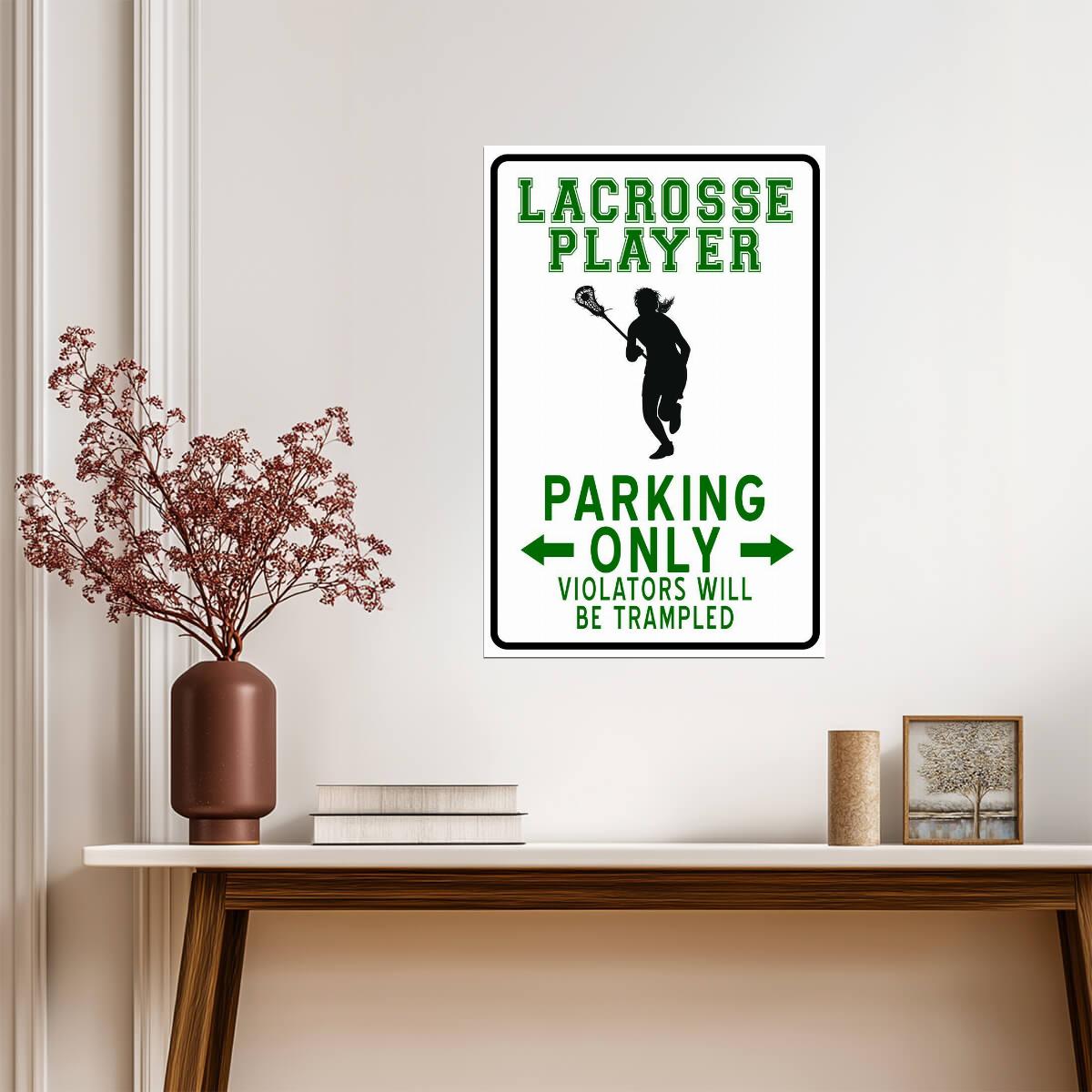 "Lacrosse Player Parking Only" | Funny Female Athlete Sign | Sports Themed Humor Poster - Sports Poster