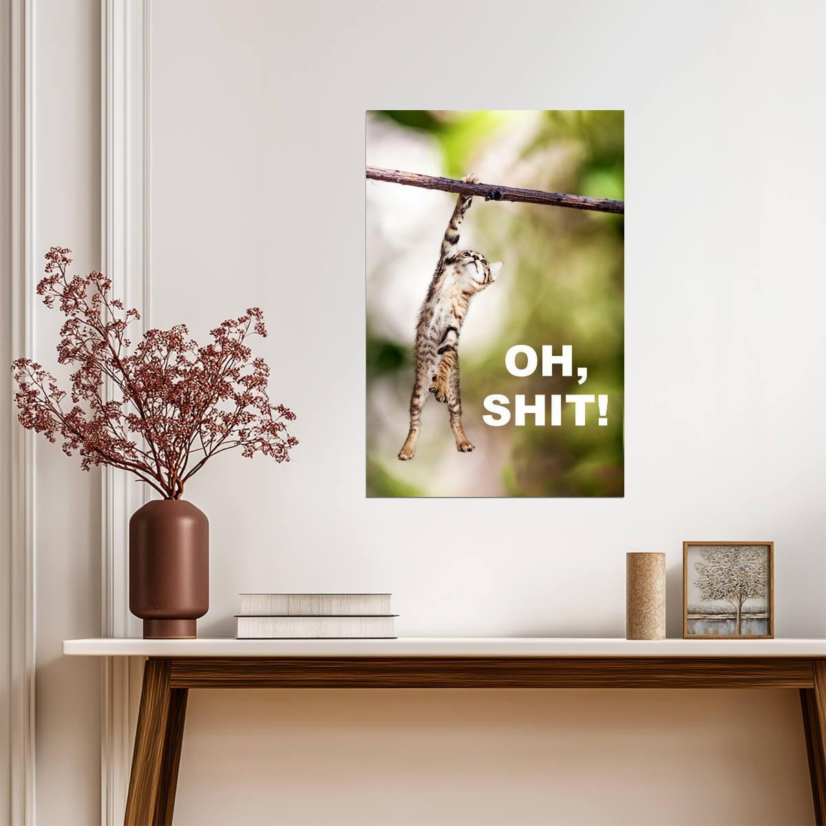 "Oh, Shit!" Funny Hanging Cat | Humorous Animal Poster | Pet Wall Art - Type & Quotes Poster