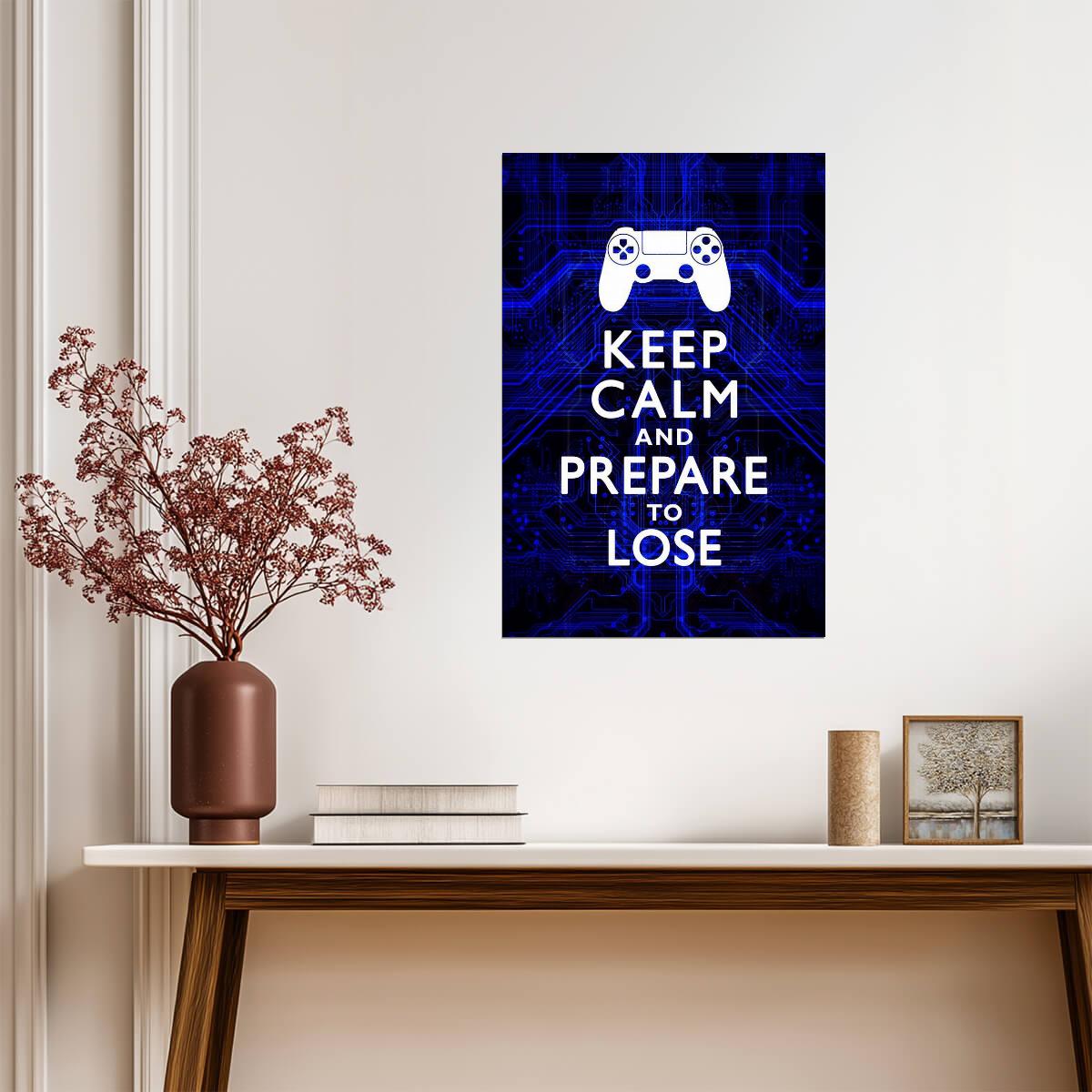"Keep Calm And Prepare To Lose" | Funny Quote Poster | Gamer Humor Wall Art
