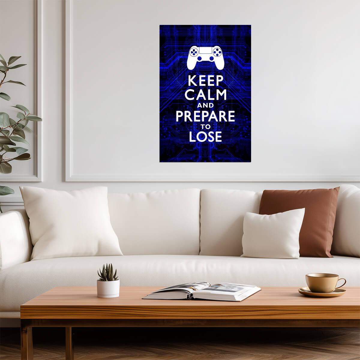"Keep Calm And Prepare To Lose" | Funny Quote Poster | Gamer Humor Wall Art