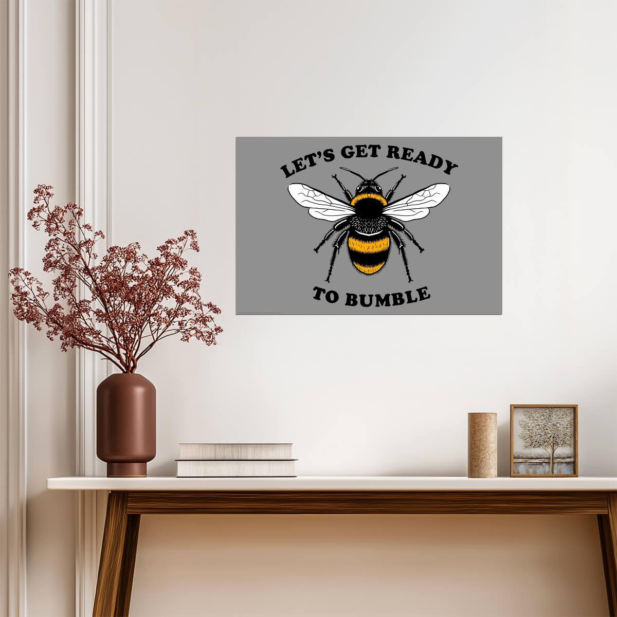"Let's Get Ready To Bumble" | Funny Bee Pun Poster | Humorous Animal Quote Art - Type & Quotes Poster