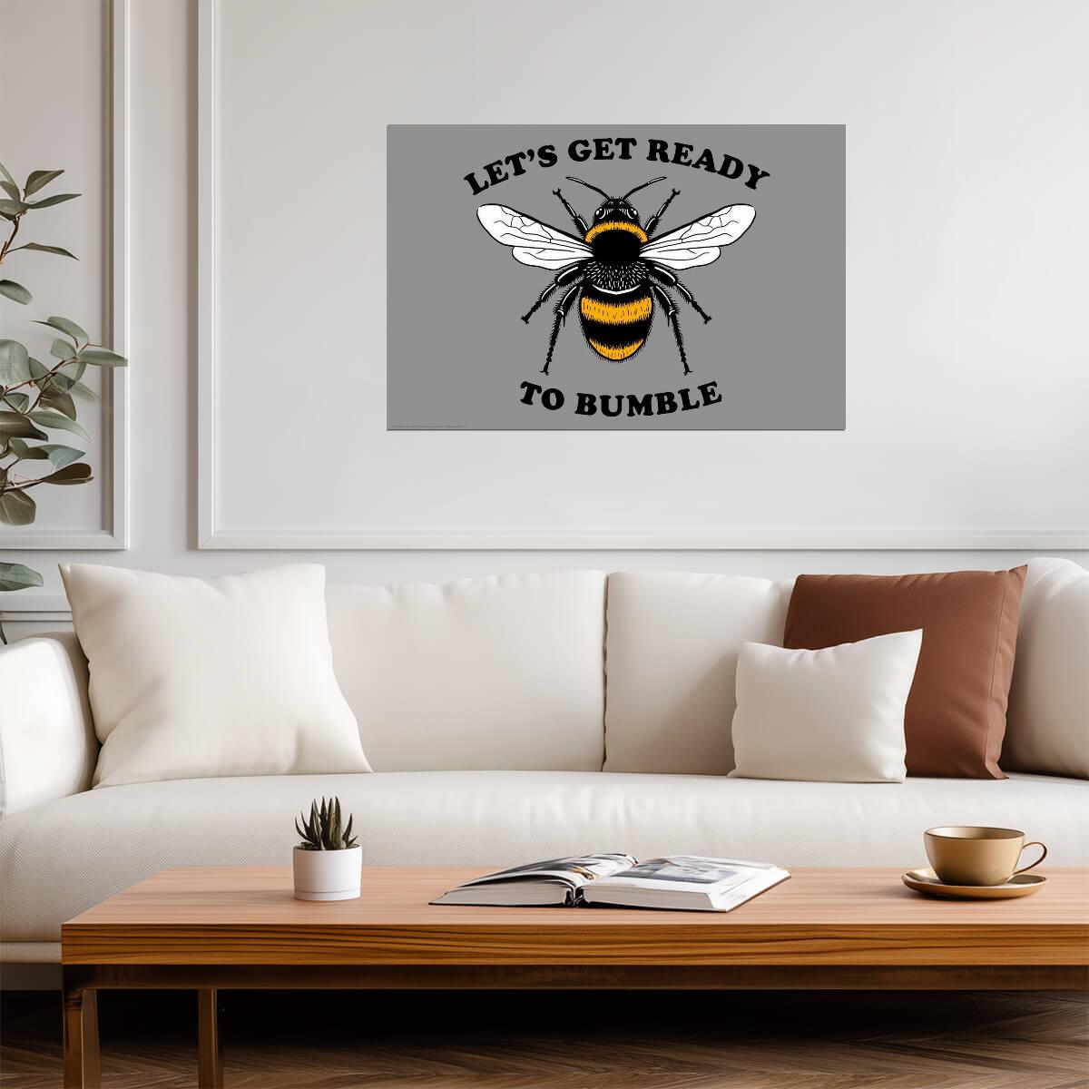 "Let's Get Ready To Bumble" | Funny Bee Pun Poster | Humorous Animal Quote Art - Type & Quotes Poster