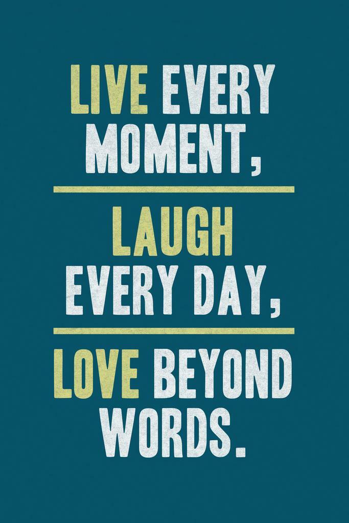 Live Every Moment, Laugh Every Day, Love Beyond Words | Motivational Poster