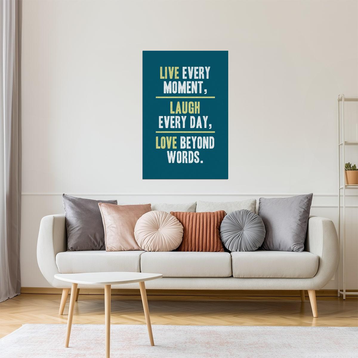 Live Every Moment, Laugh Every Day, Love Beyond Words | Motivational Poster