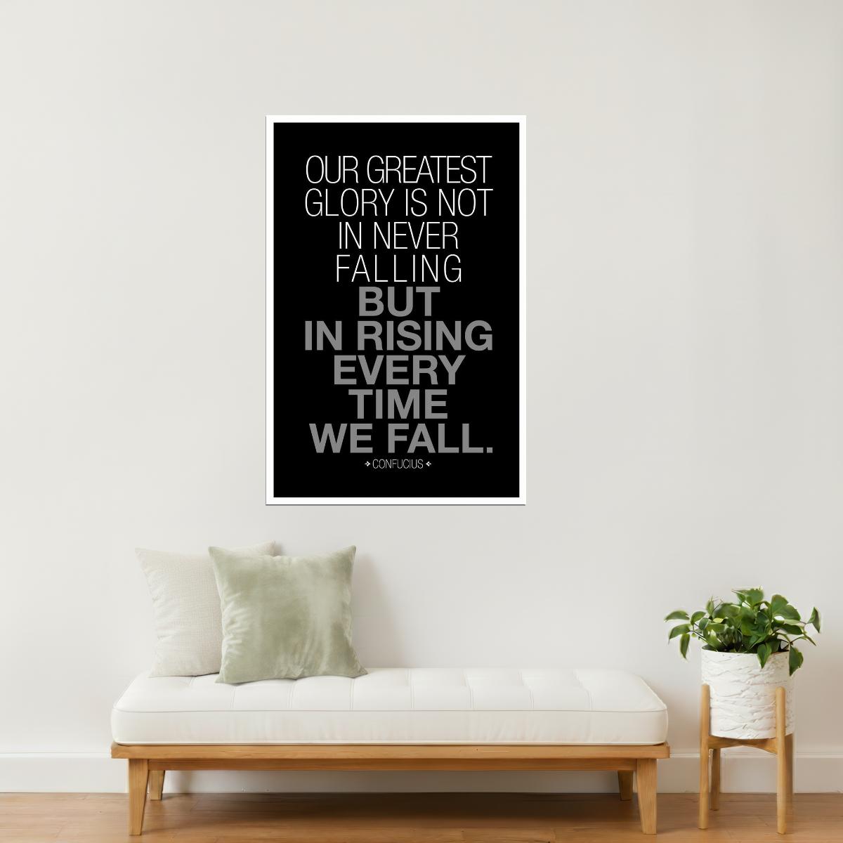 Our Greatest Glory Is in Rising Every Time We Fall | Confucius Motivational Quote Poster