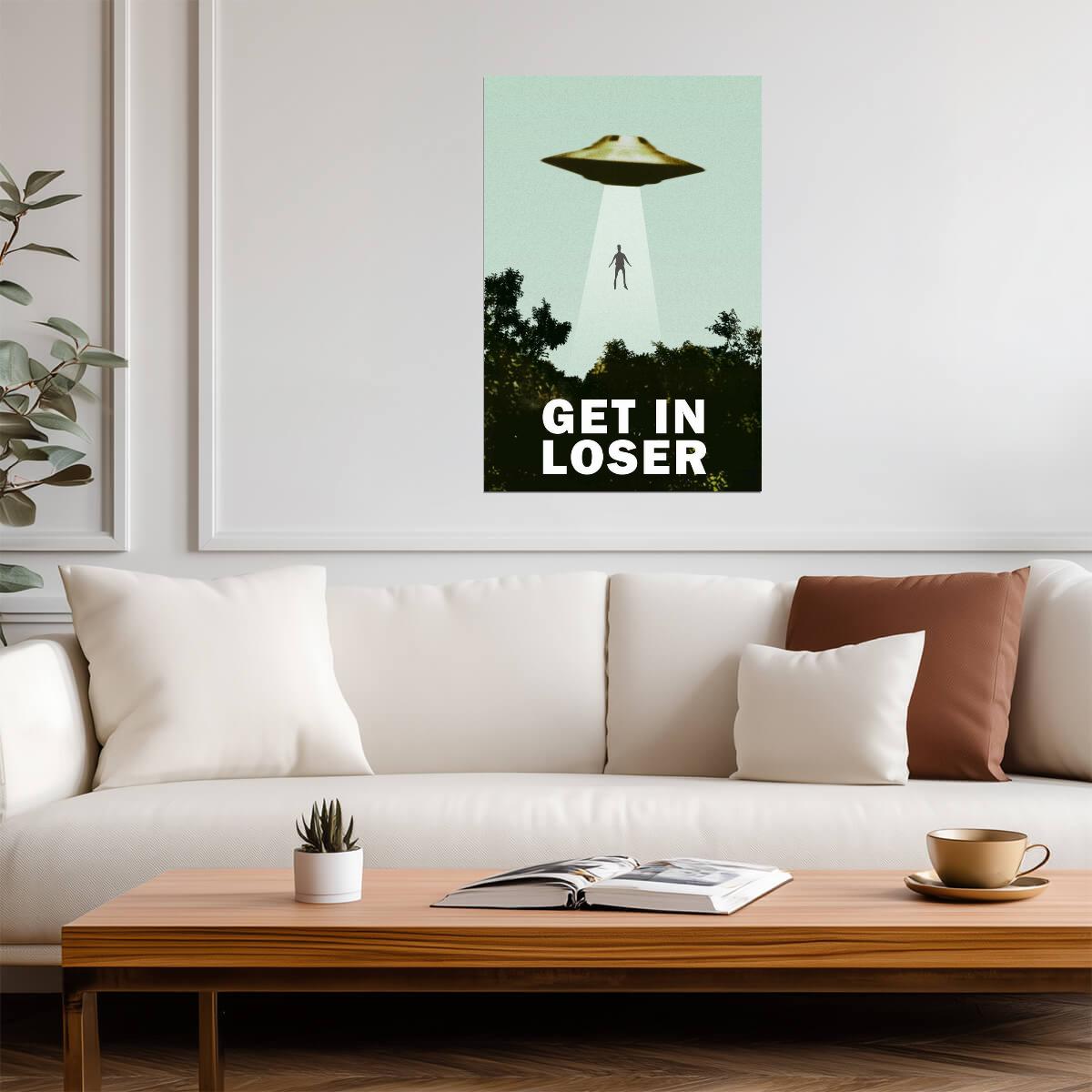 "Get In Loser" UFO Abduction | Funny Quote Poster | Sci-Fi Movie Parody Art