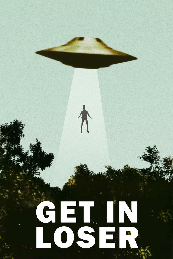 "Get In Loser" UFO Abduction | Funny Quote Poster | Sci-Fi Movie Parody Art