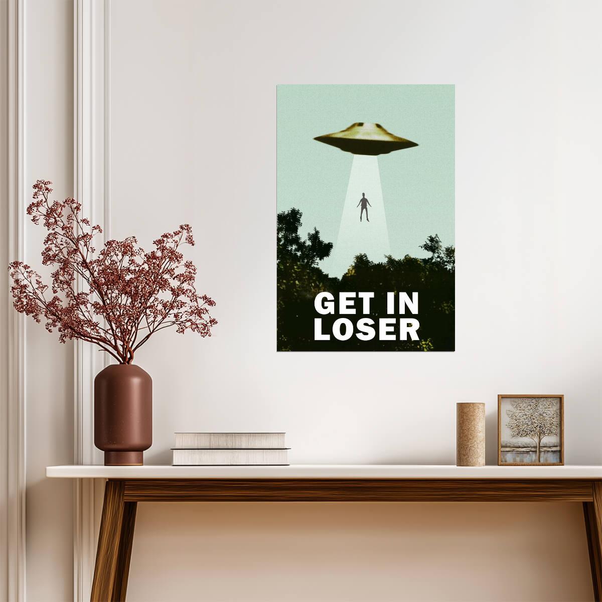 "Get In Loser" UFO Abduction | Funny Quote Poster | Sci-Fi Movie Parody Art