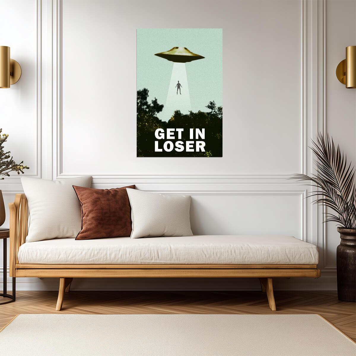 "Get In Loser" UFO Abduction | Funny Quote Poster | Sci-Fi Movie Parody Art
