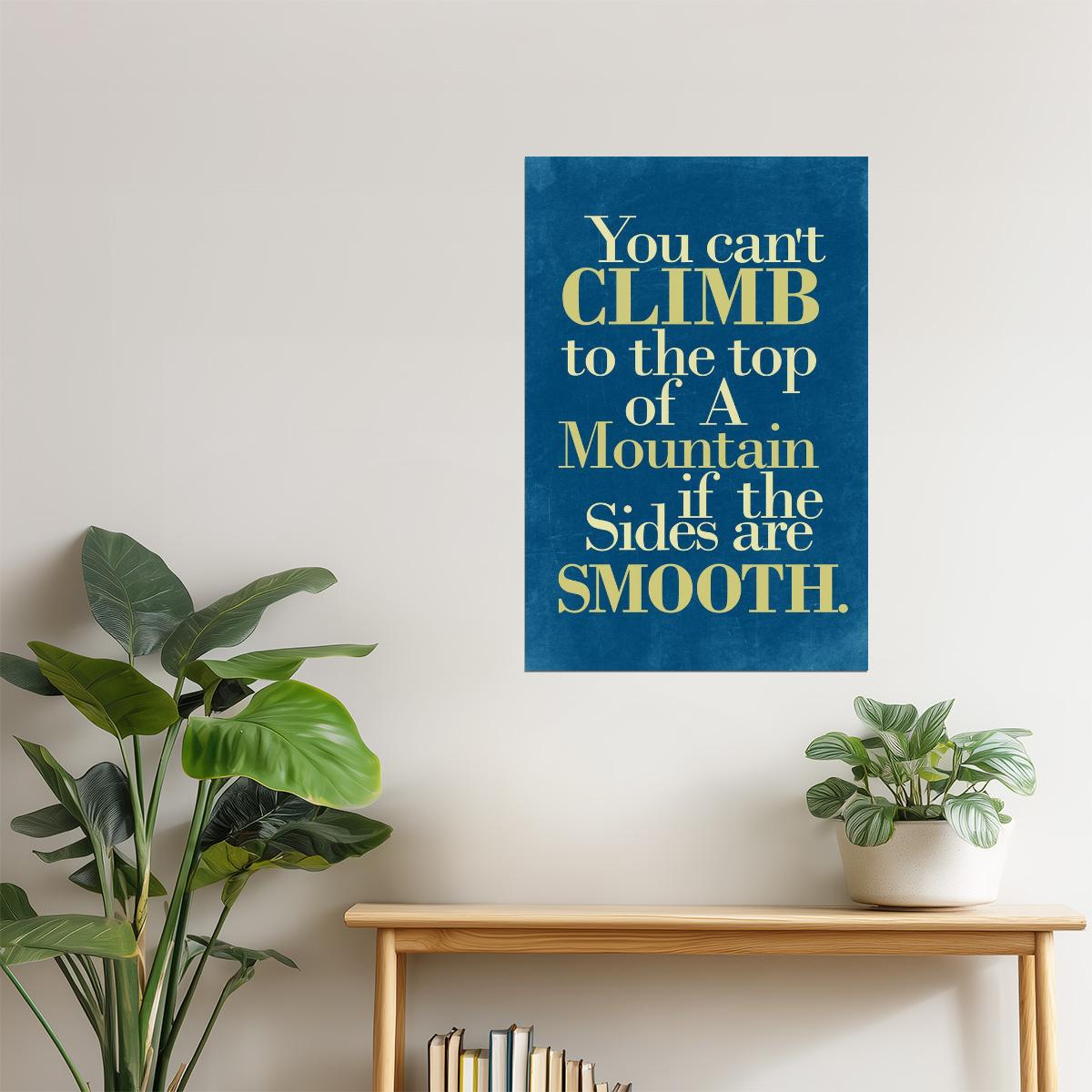 You Can’t Climb a Mountain If the Sides Are Smooth | Motivational Poster (Blue)