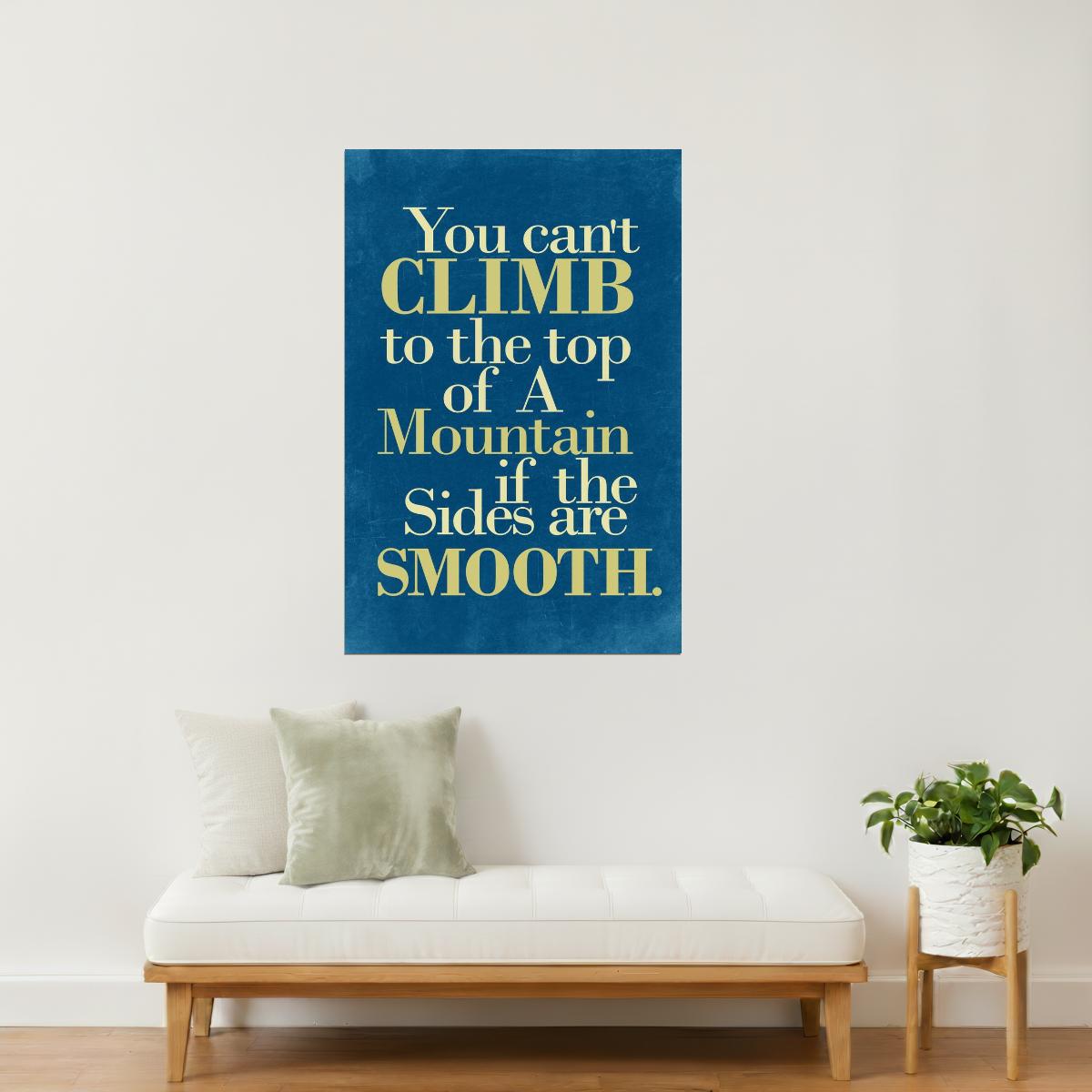 You Can’t Climb a Mountain If the Sides Are Smooth | Motivational Poster (Blue)