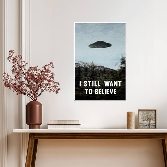 The X-Files | I Still Want To Believe UFO Poster | Sci-Fi TV Show Art - Movies & TV Poster