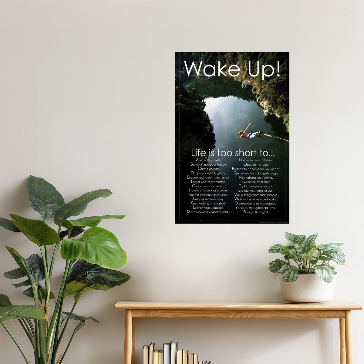 Wake Up! Life Is Too Short | Motivational Poster