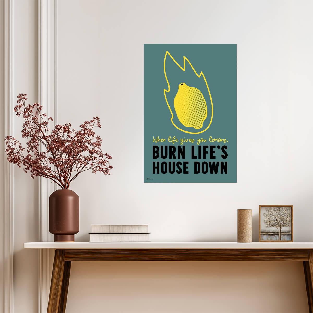 "When Life Gives You Lemons, Burn Life's House Down" | Funny Quote Poster | Portal 2 Gamer Art