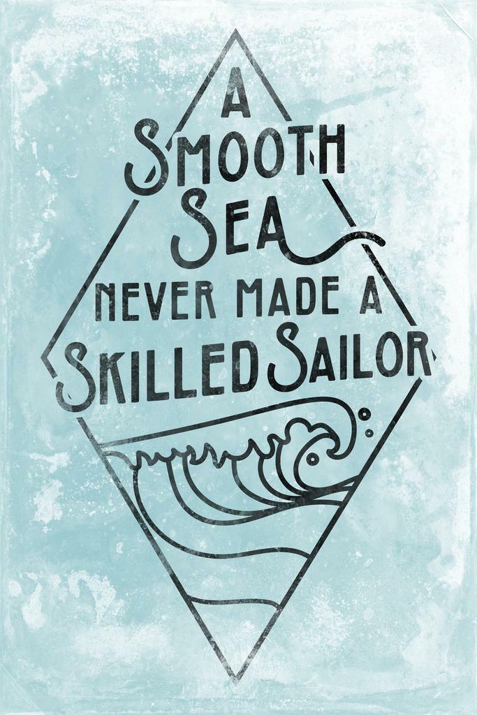 A Smooth Sea Never Made a Skilled Sailor | Motivational Poster
