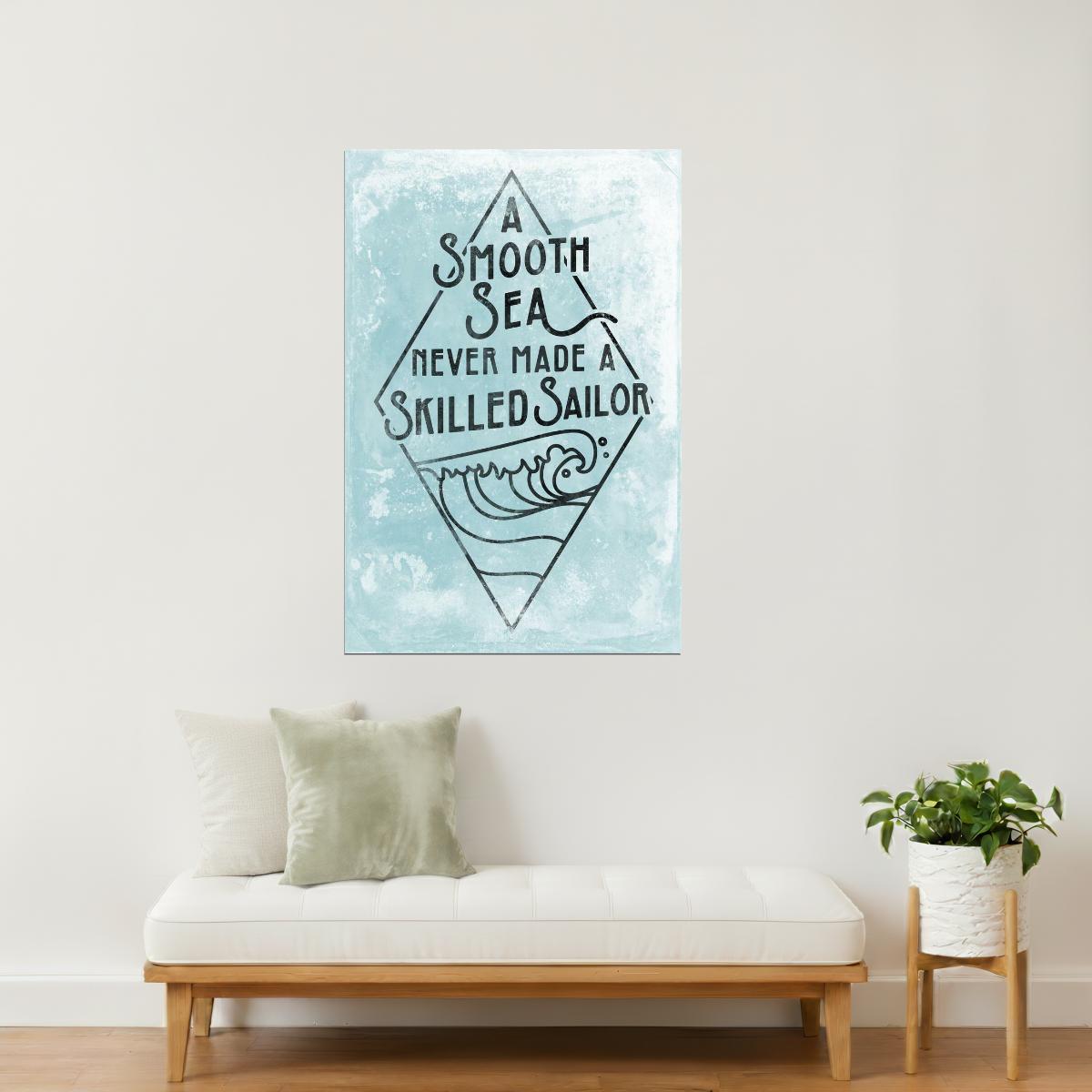 A Smooth Sea Never Made a Skilled Sailor | Motivational Poster