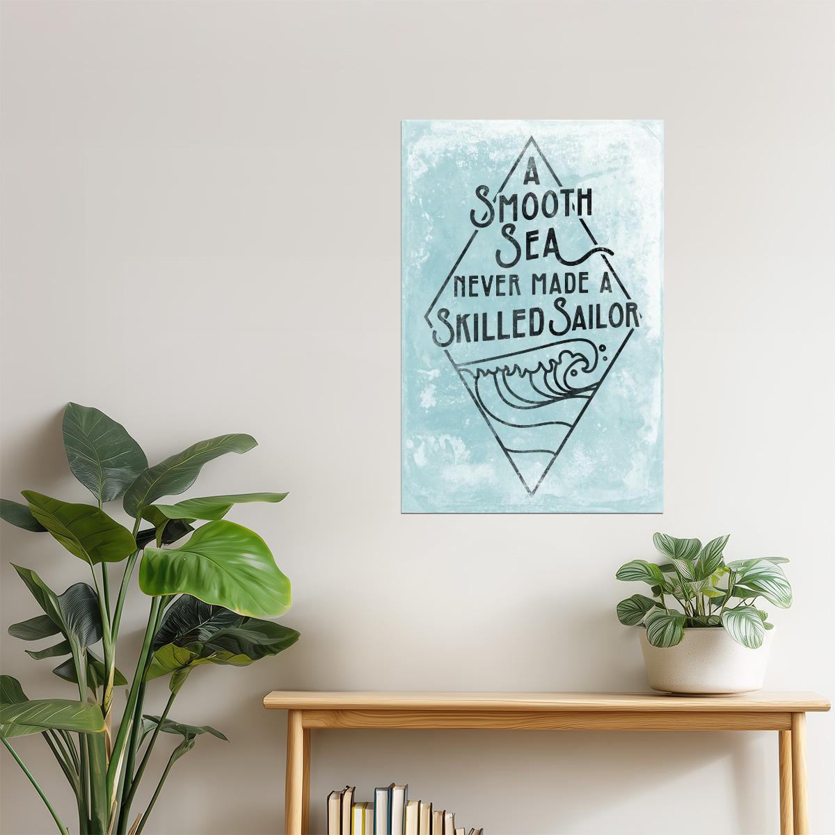 A Smooth Sea Never Made a Skilled Sailor | Motivational Poster