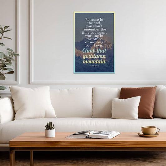 Climb That Goddamn Mountain | Jack Kerouac Quote Poster | Beat Generation Literary Art - Type & Quotes Poster