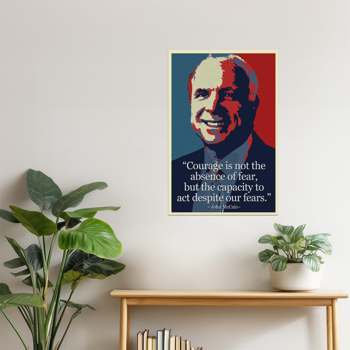 Courage Is Not the Absence of Fear | John McCain Motivational Quote Poster
