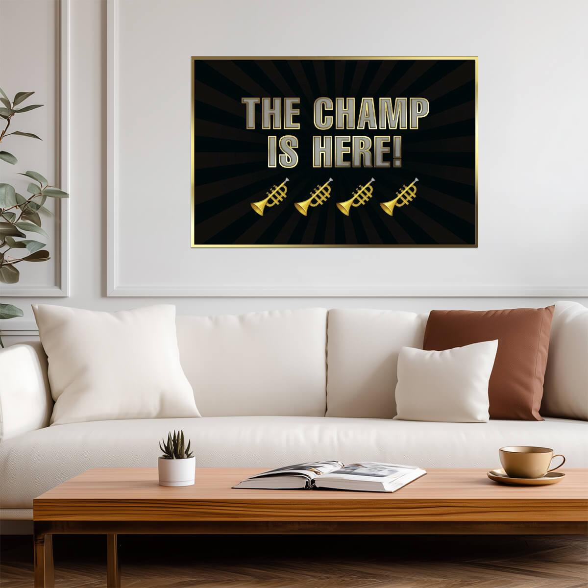 "The Champ Is Here!" | Motivational Quote Poster | Sports Fan Wall Art