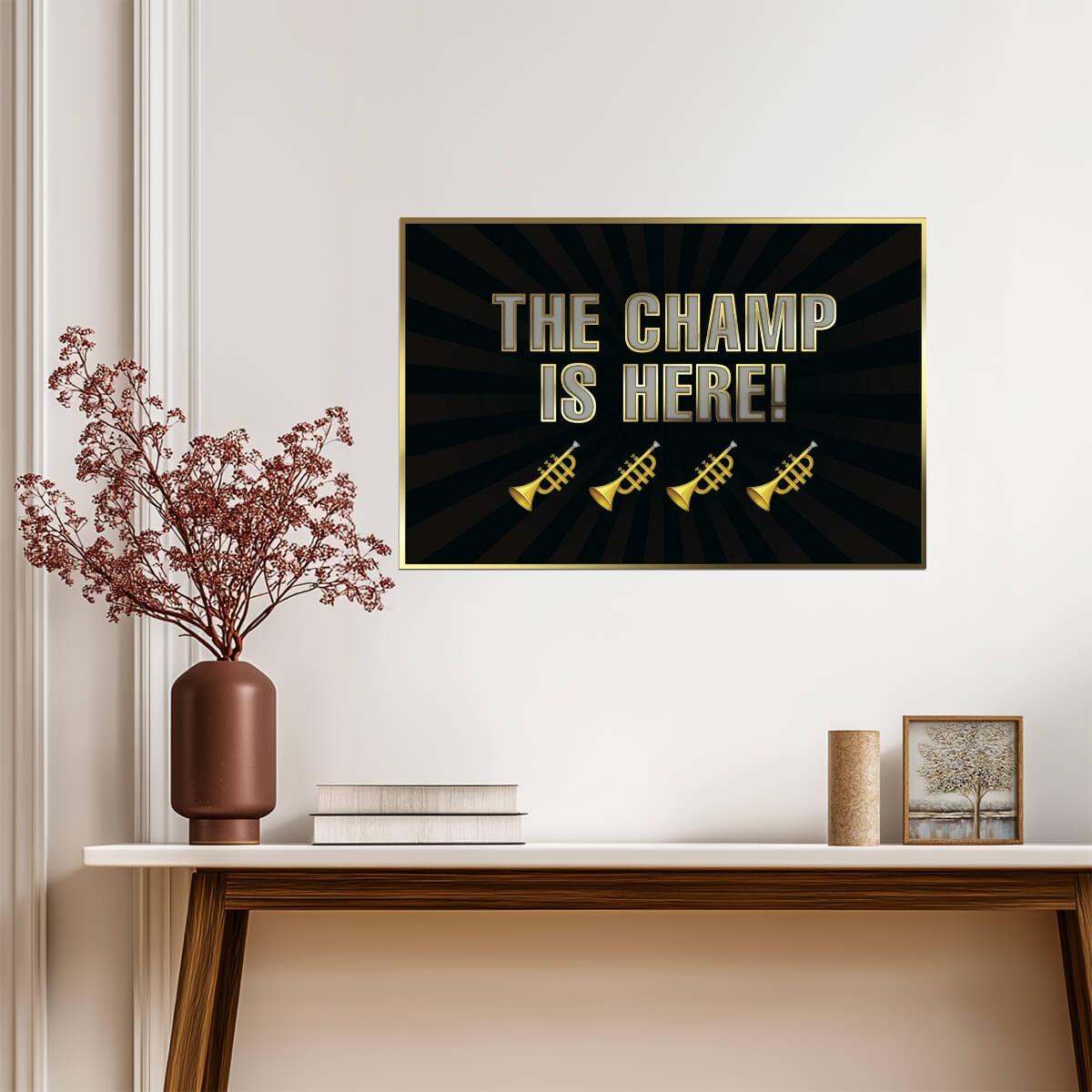 "The Champ Is Here!" | Motivational Quote Poster | Sports Fan Wall Art