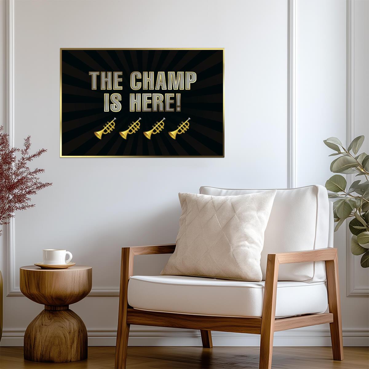 "The Champ Is Here!" | Motivational Quote Poster | Sports Fan Wall Art