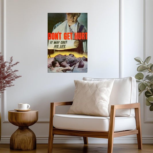 "Don't Get Hurt, It May Cost His Life" | WWII Workplace Safety | Propaganda Poster - Vintage & Retro Poster