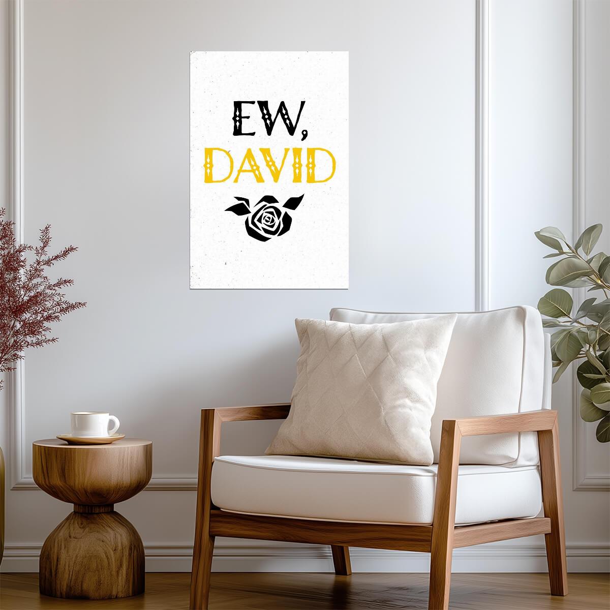 Ew David Alexis Quote | TV Show Poster | Funny Minimalist Wall Art - Type & Quotes Poster