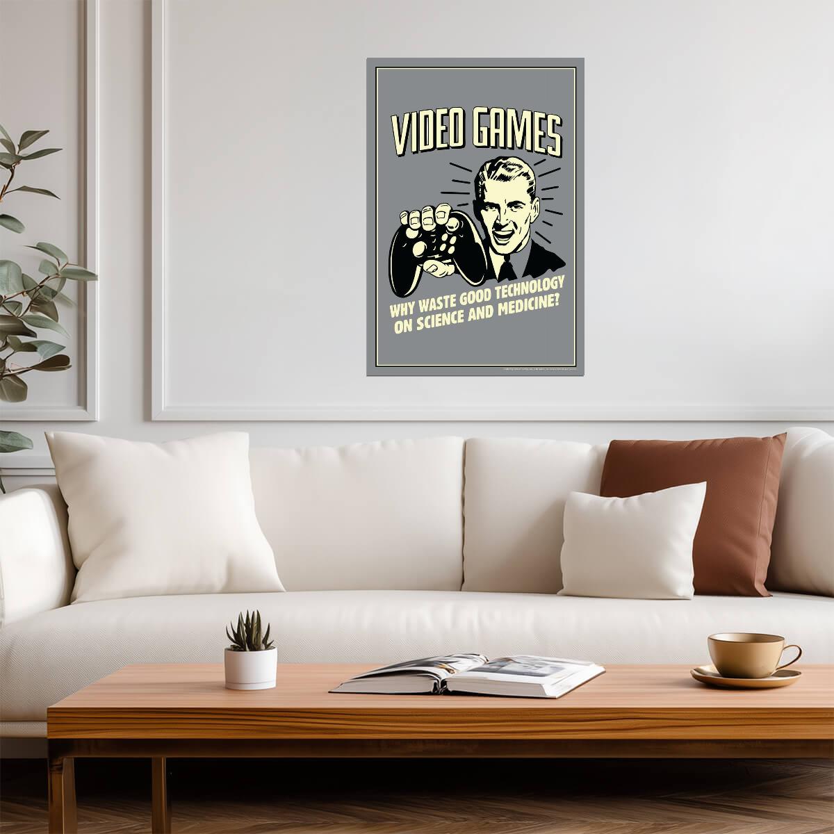"Video Games! Why Waste Technology On Science?" | Funny Quote Poster | Retro Gamer Humor