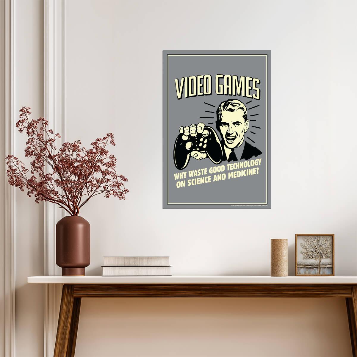 "Video Games! Why Waste Technology On Science?" | Funny Quote Poster | Retro Gamer Humor