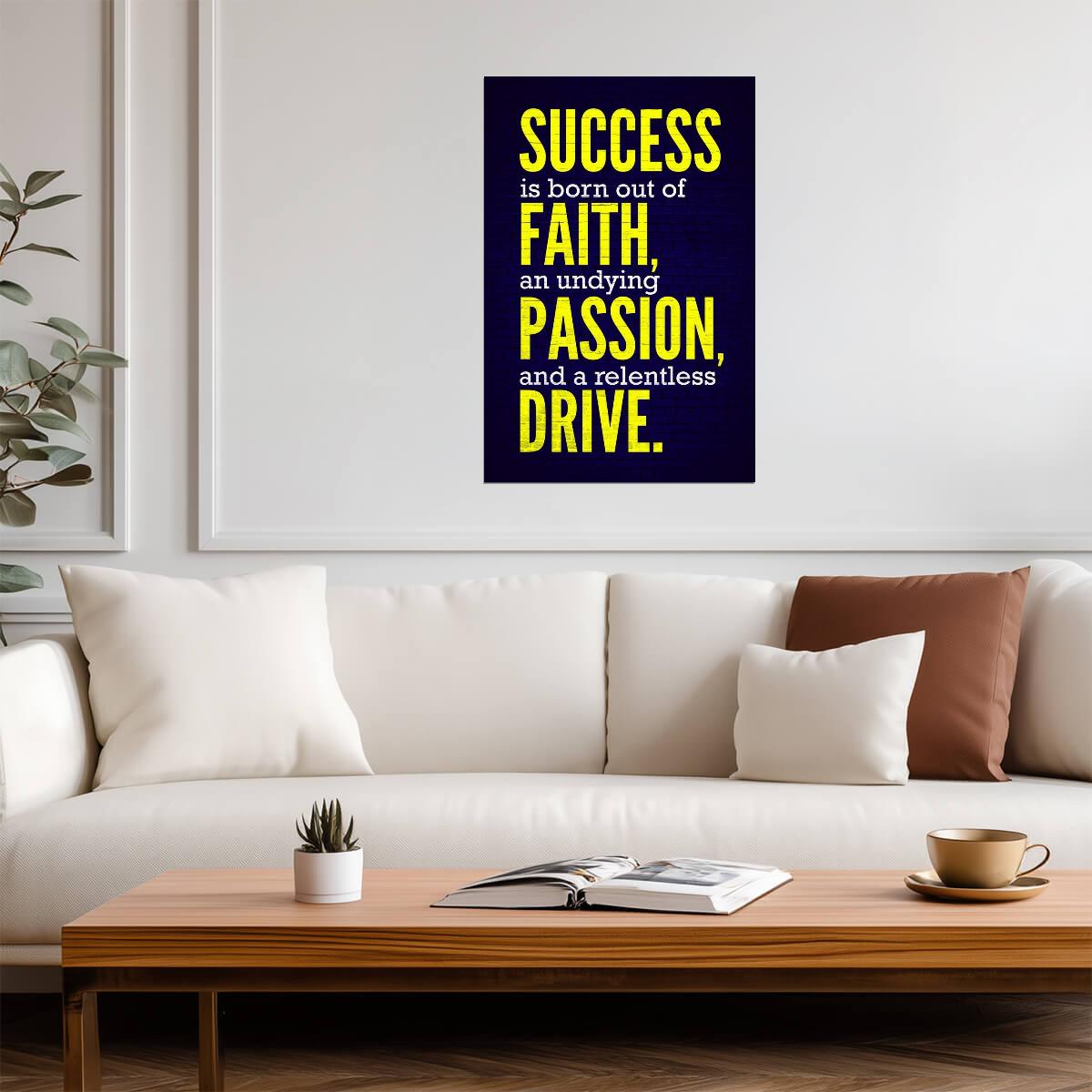 Success Is Born From Faith Passion And Drive | Motivational Quote Poster | Colorful Typography Art - Type & Quotes Poster