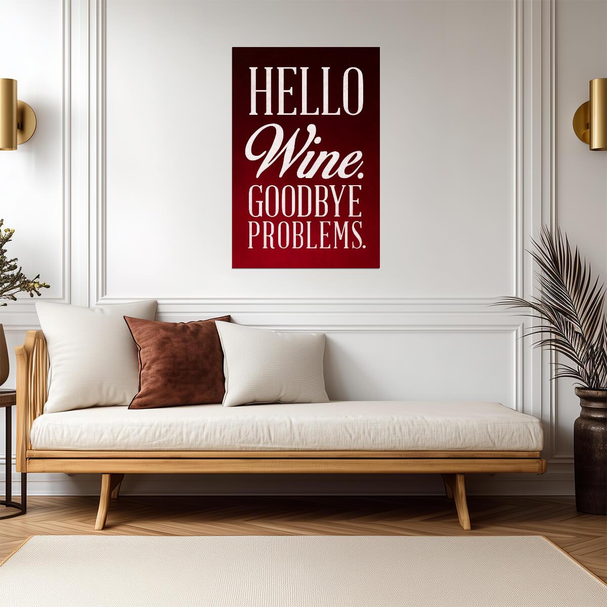 Hello Wine Goodbye Problems | Funny Quote Poster | Kitchen & Bar Wall Art - Type & Quotes Poster