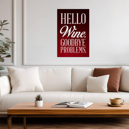 Hello Wine Goodbye Problems | Funny Quote Poster | Kitchen & Bar Wall Art - Type & Quotes Poster