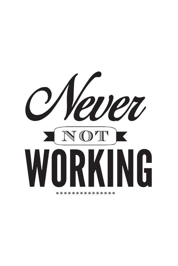 Never Not Working | Motivational Poster