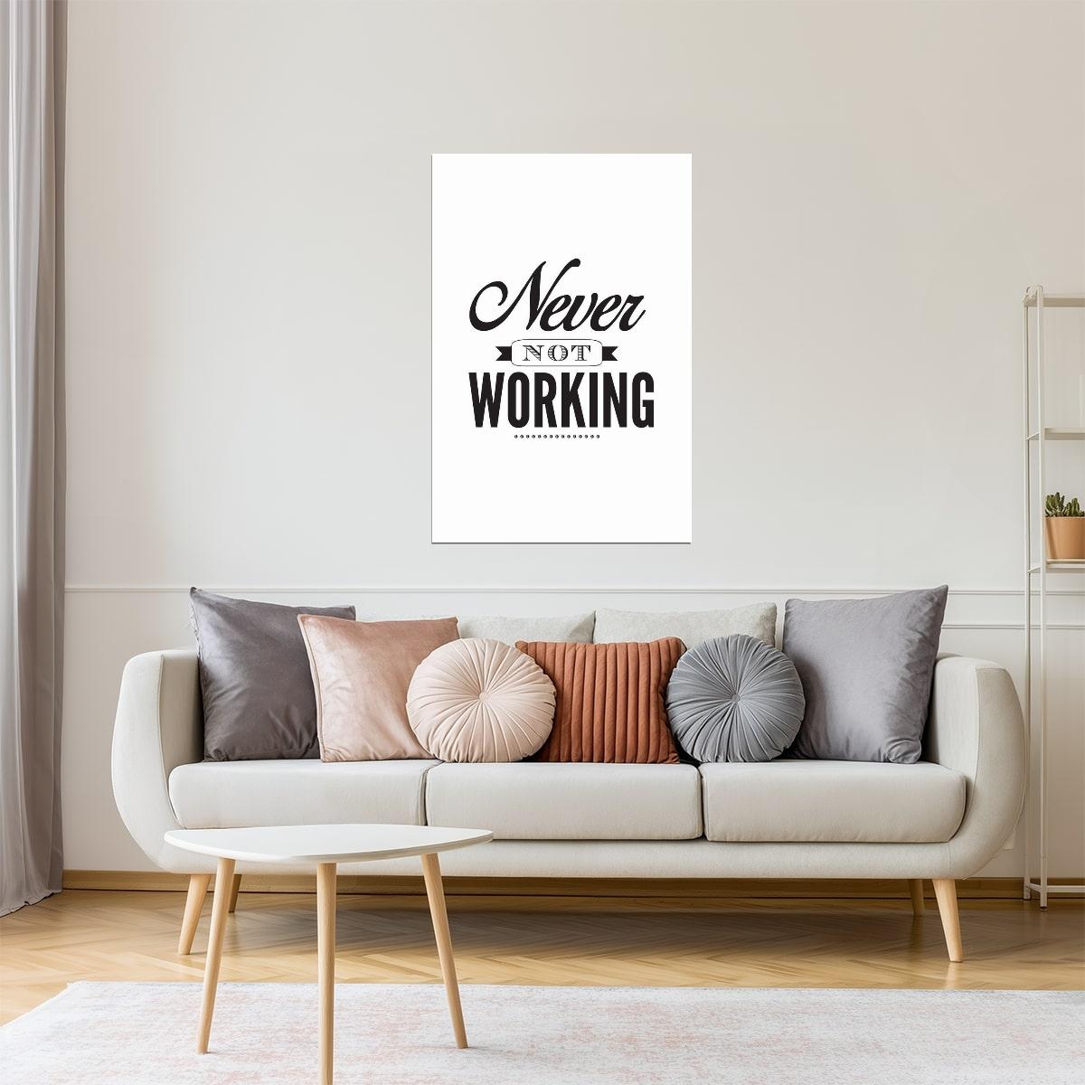 Never Not Working | Motivational Poster