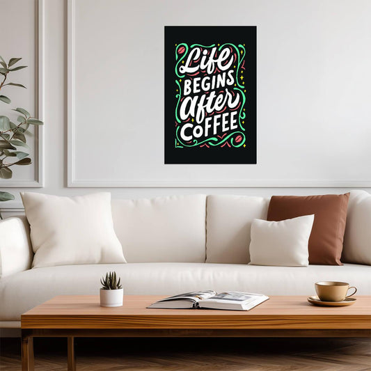 Life Begins After Coffee | Funny & Motivational Quote Poster | Colorful Kitchen Wall Art - Type & Quotes Poster