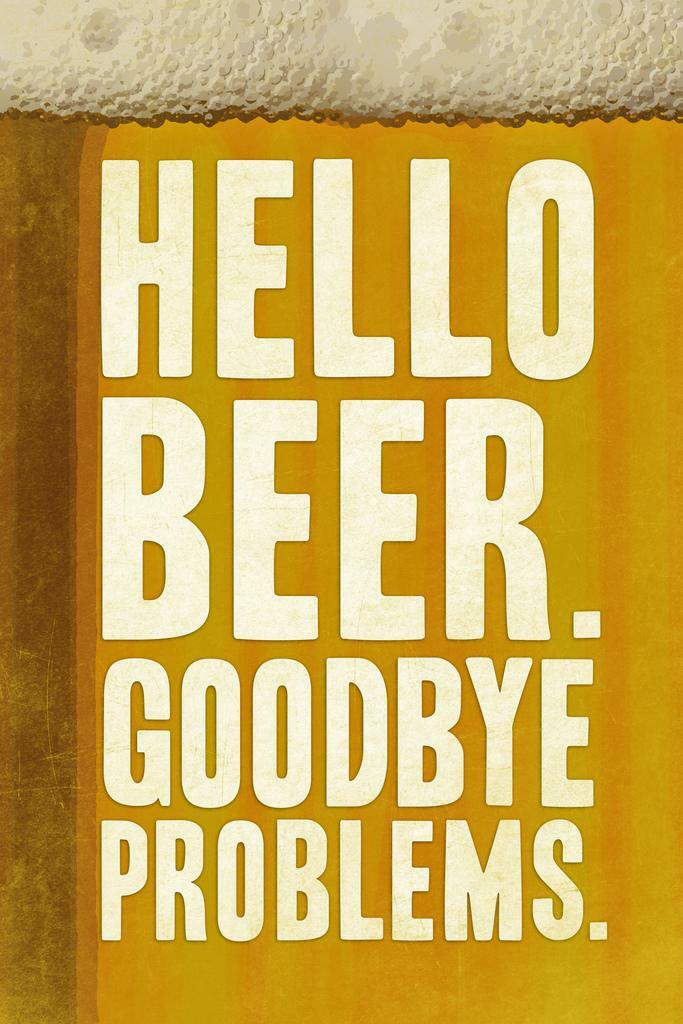 Hello Beer Goodbye Problems Poster | Funny Quote | Man Cave Wall Art