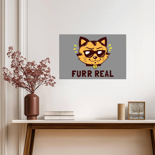 Furr Real Cat Pun | Funny Quote Poster | Cute Humorous Art - Type & Quotes Poster