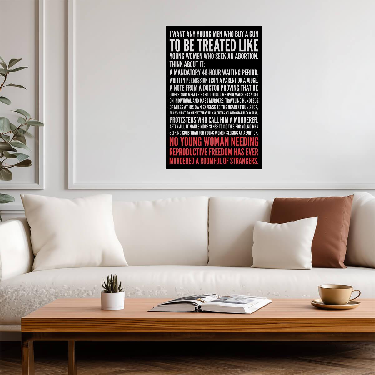 "I Want Men Buying Guns Treated Like Women Seeking Abortions" | Political Quote Poster | Feminist Wall Art