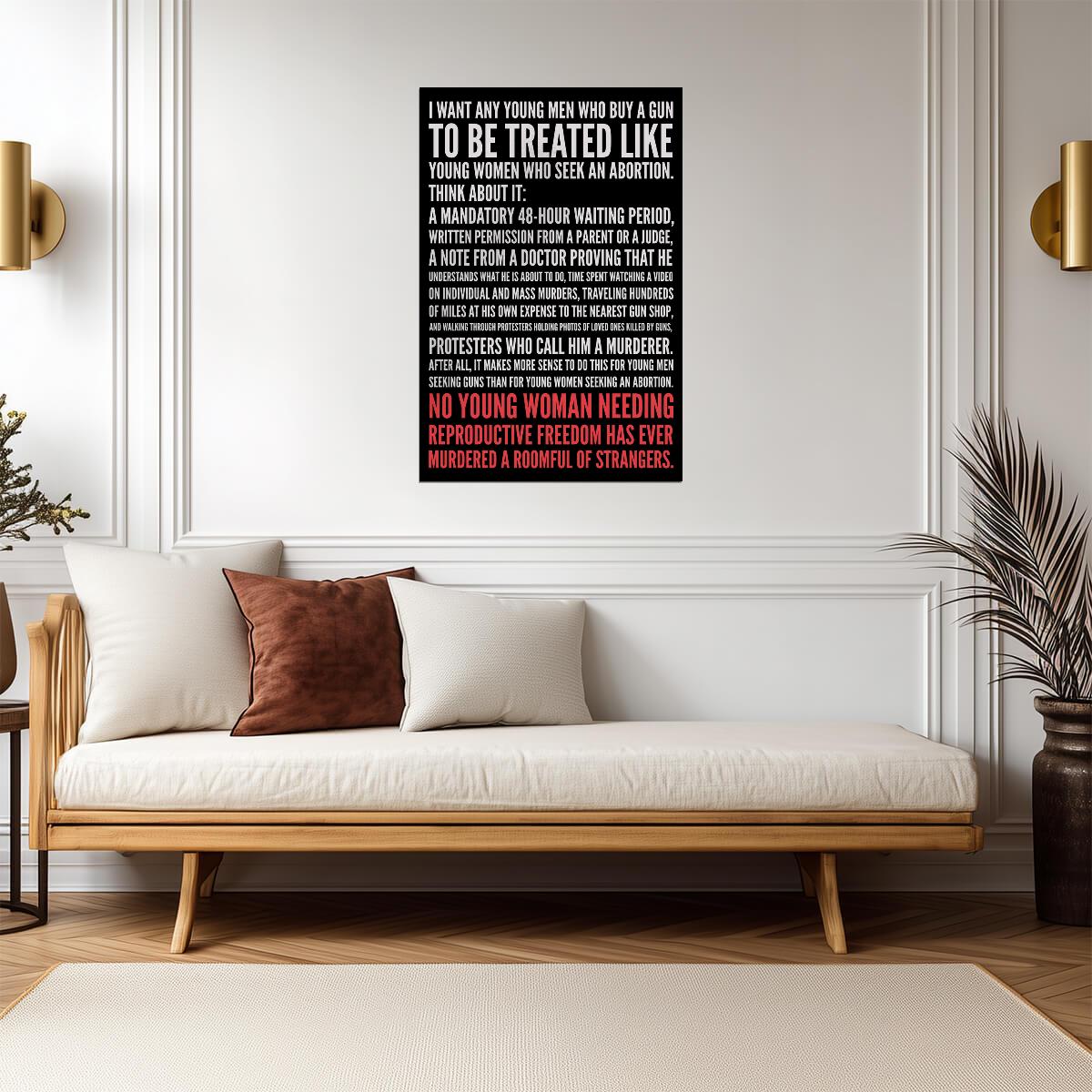"I Want Men Buying Guns Treated Like Women Seeking Abortions" | Political Quote Poster | Feminist Wall Art
