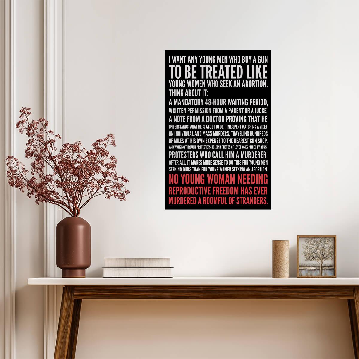 "I Want Men Buying Guns Treated Like Women Seeking Abortions" | Political Quote Poster | Feminist Wall Art