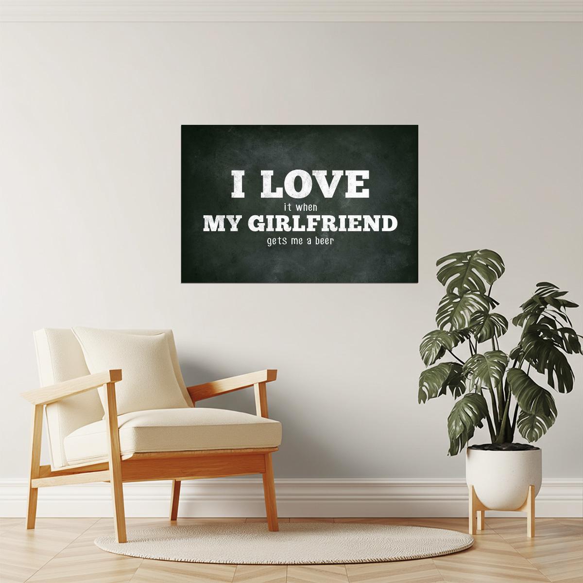 I Love My Girlfriend Funny Beer Poster | Sarcastic Humor | Man Cave Wall Art