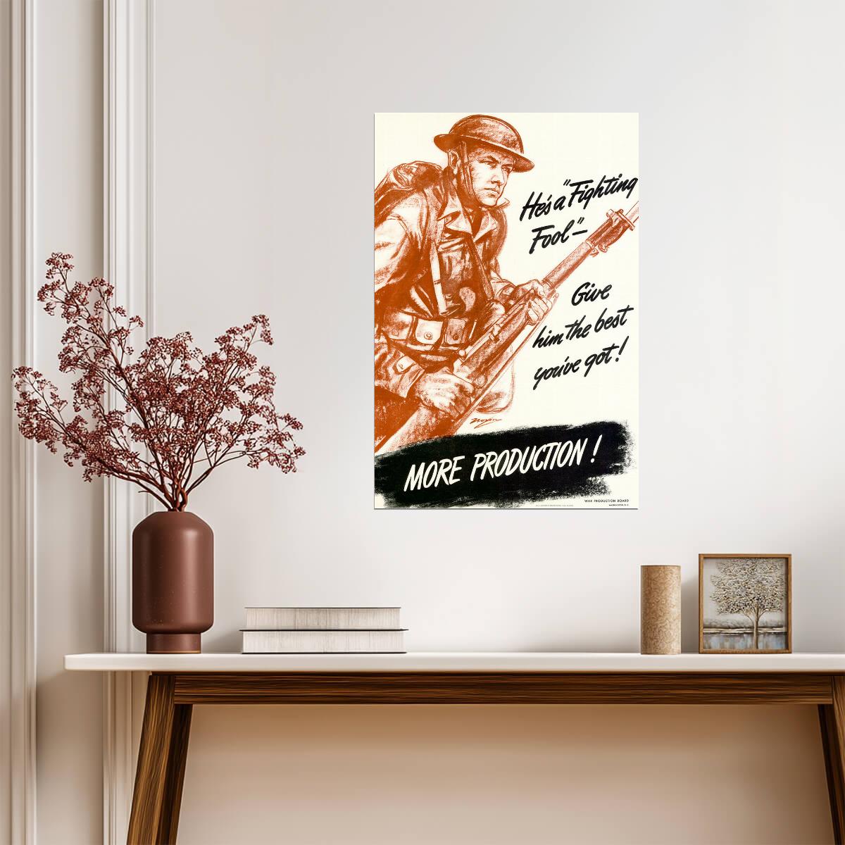 "He is a Fighting Fool, Give Him The Best" | WWI More Production | Propaganda Poster - Vintage & Retro Poster