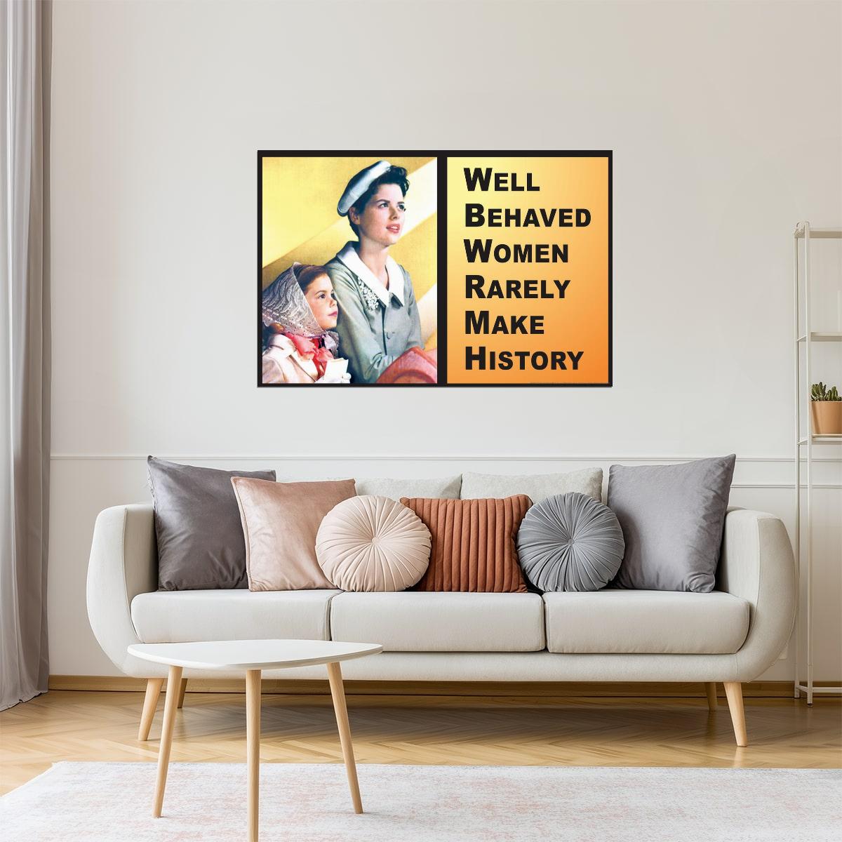 Well-Behaved Women Rarely Make History | Motivational Poster