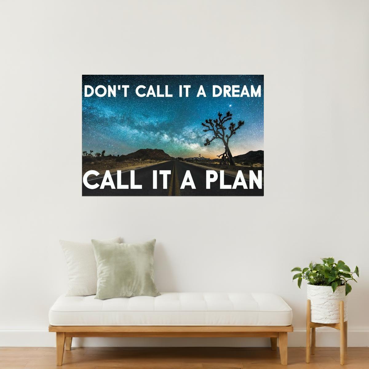 Don’t Call It a Dream, Call It a Plan | Motivational Poster